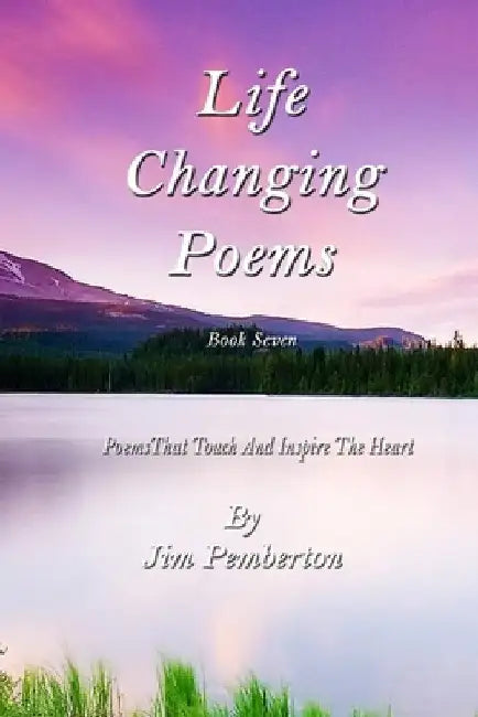 Life Changing Poems: Book Seven by Jim Pemberton