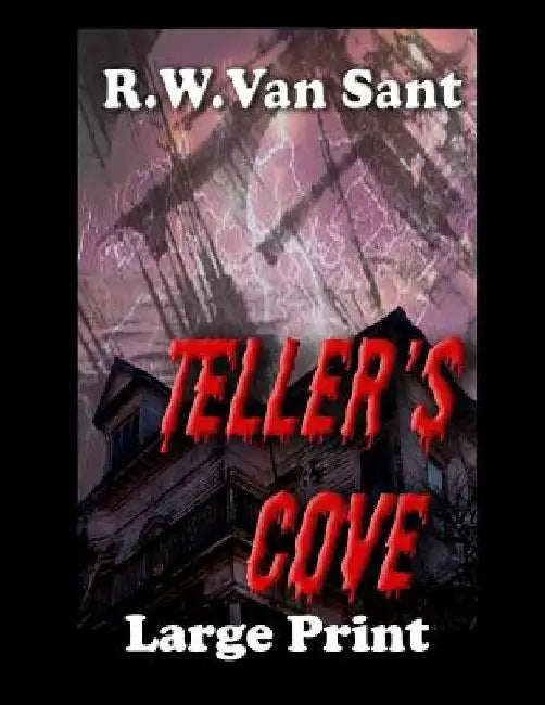 Teller's Cove: A Large Print Supernatural Thriller/ Horror by R. W. Van Sant