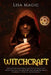 Witchcraft: A Book of Shadow to Practicing Wiccan Magic with Traditional and Contemporary Paths (Elemental Magic, Moon Magic, Wheel of the Year Magic) by Lisa Magic
