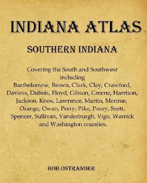 Indiana Atlas: Southern Indiana by Bob Ostrander