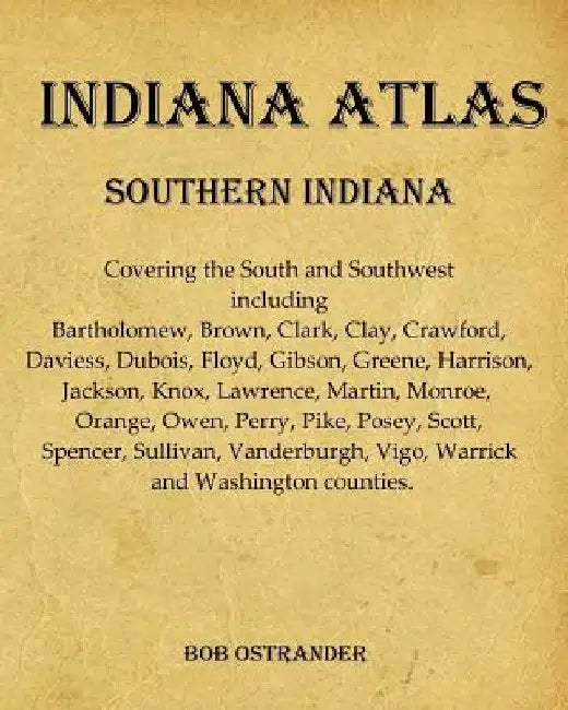 Indiana Atlas: Southern Indiana by Bob Ostrander