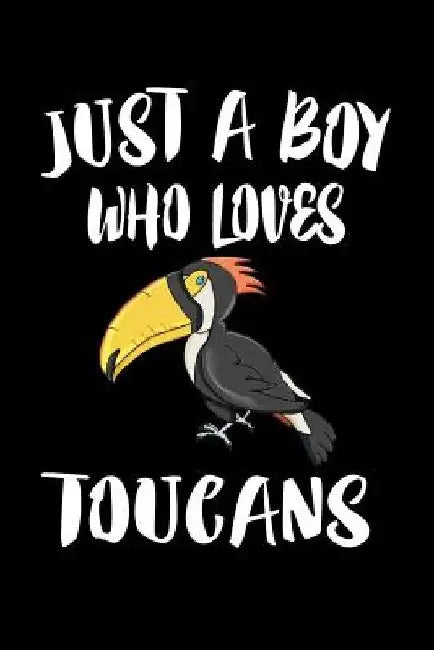 Just A Boy Who Loves Toucans: Animal Nature Collection by Marko Marcus