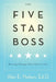 The Five-Star Boss: Becoming a Manager Others Want to Follow by Alan E. Nelson