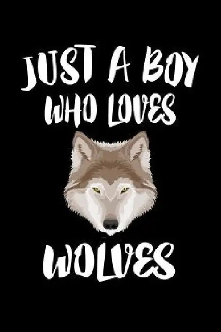 Just A Boy Who Loves Wolves: Animal Nature Collection by Marko Marcus