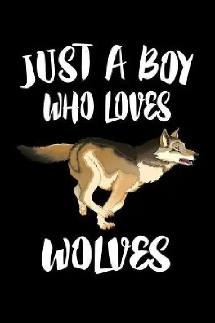 Just A Boy Who Loves Wolves: Animal Nature Collection by Marko Marcus