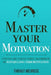 Master Your Motivation: A Practical Guide to Unstick Yourself Build Momentum and Sustain Long-Term Motivation by Meurisse, Thibaut