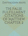 The False Fulfillment Citations of Matthew Chapter 2 by Dayvaughn Mays
