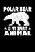 Polar Bear Is My Spirit Animal: Animal Nature Collection by Marko Marcus