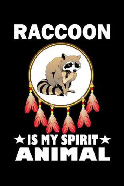 Raccoon Is My Spirit Animal: Animal Nature Collection by Marko Marcus
