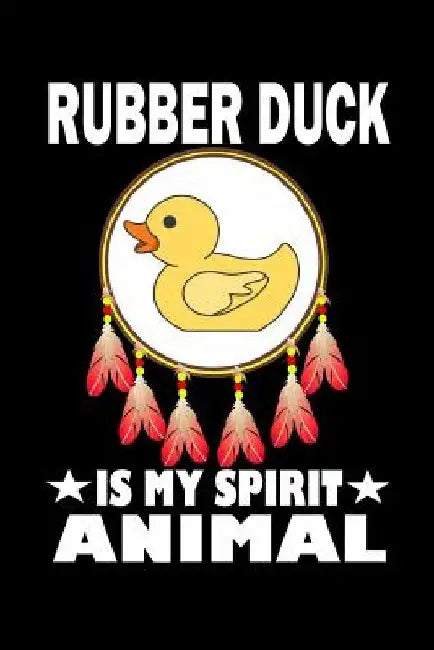 Rubber Duck Is My Spirit Animal: Animal Nature Collection by Marko Marcus