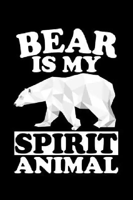 Bear Is My Spirit Animal: Animal Nature Collection by Marko Marcus
