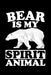 Bear Is My Spirit Animal: Animal Nature Collection by Marko Marcus