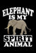 Elephant Is My Spirit Animal: Animal Nature Collection by Marko Marcus