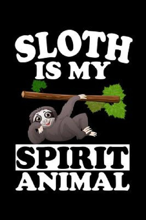 Sloth Is My Spirit Animal: Animal Nature Collection by Marko Marcus