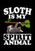 Sloth Is My Spirit Animal: Animal Nature Collection by Marko Marcus