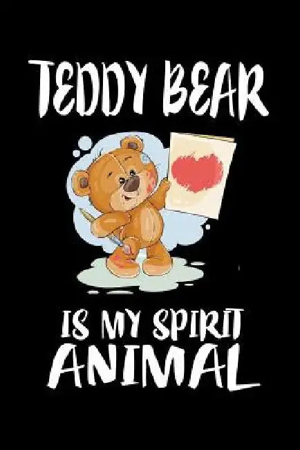 Teddy Bear Is My Spirit Animal: Animal Nature Collection by Marko Marcus