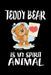Teddy Bear Is My Spirit Animal: Animal Nature Collection by Marko Marcus