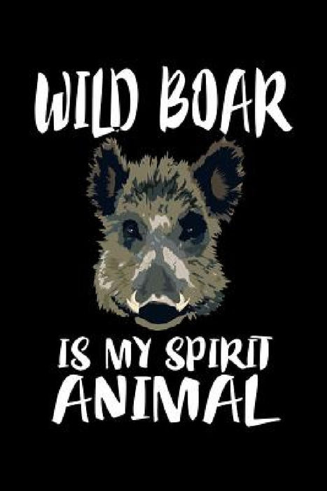Wild Boar Is My Spirit Animal: Animal Nature Collection by Marko Marcus