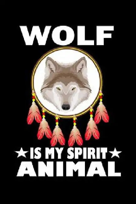 Wolf Is My Spirit Animal: Animal Nature Collection by Marko Marcus