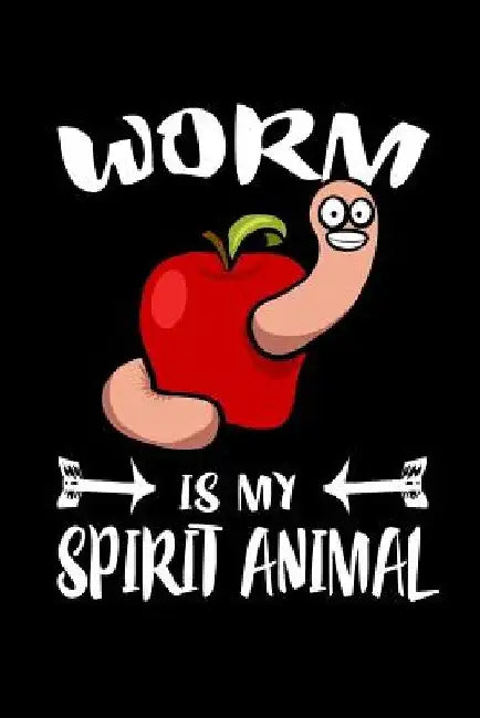 Worm Is My Spirit Animal: Animal Nature Collection by Marko Marcus