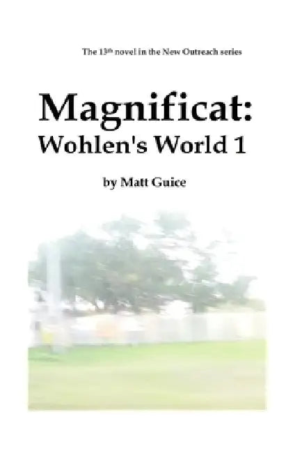 Magnificat: Wohlen's World 1 by Matt Guice