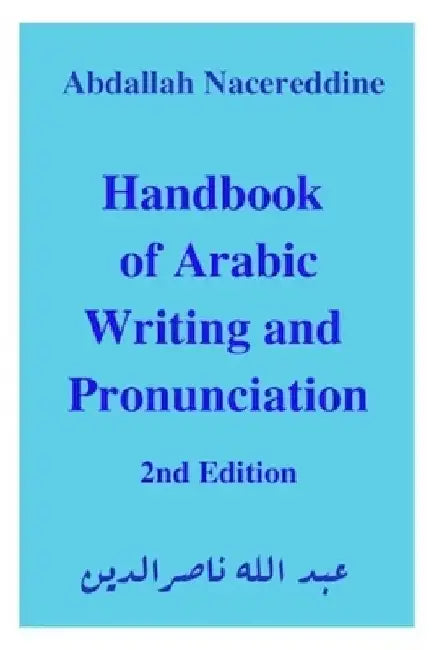 Handbook of Arabic Writing and Pronunciation by Abdallah Nacereddine