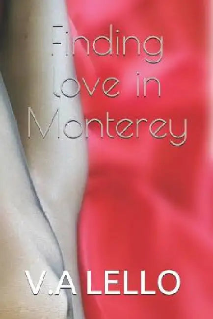 Finding love in Monterey by V. a. Lello