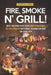 Fire, Smoke n' Grill!: Best Recipes for your BBQ Bonanza to Celebrate National Barbecue Day on July 4th by Christina Tosch