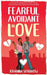 Fearful- Avoidant in Love: How Understanding the Four Main Styles of Attachment Can Impact Your Relationship by Heather Pendley