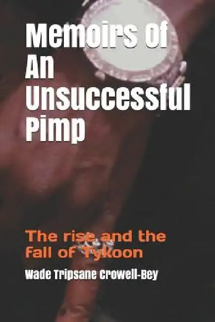 Memoirs Of An Unsuccessful Pimp: The rise and the fall of Tykoon by Paquetta Perater