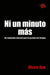 Ni un minuto más: Un saludable manual para la gestión del tiempo by Alvaro Roa