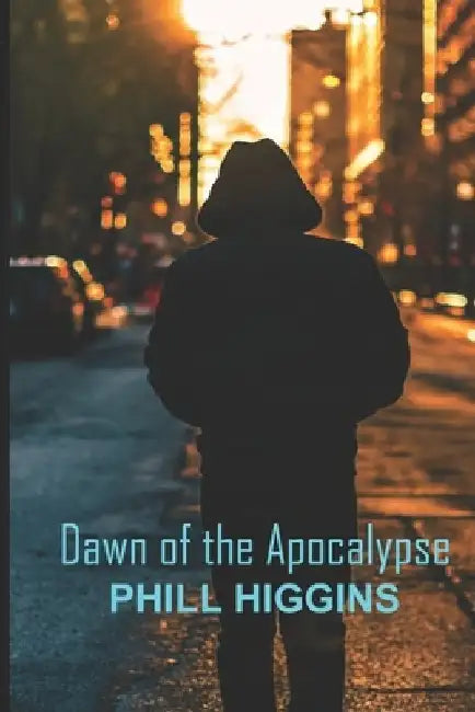 Dawn of the Apocalypse by Phill Higgins