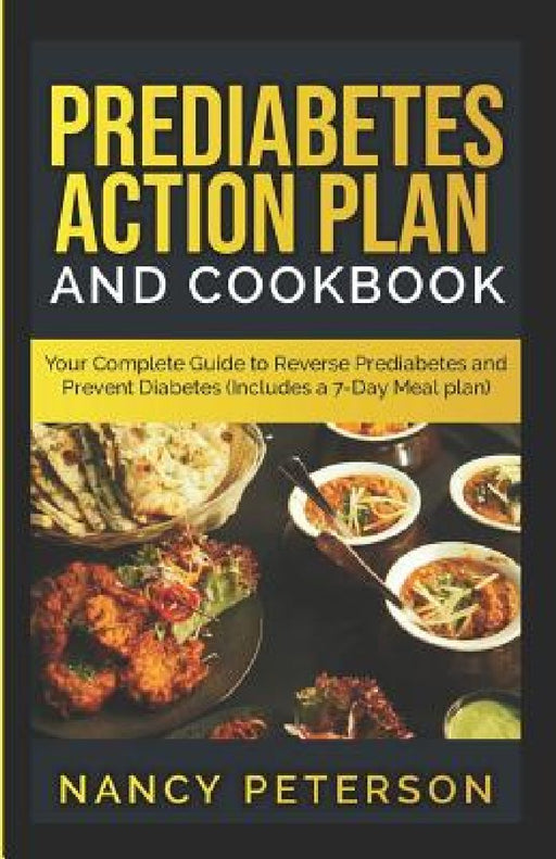 Prediabetes Action Plan and Cookbook: Your Complete Guide to Reverse Prediabetes (Includes a 7-Day Meal Plan) by Nancy Peterson