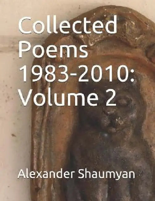 Collected Poems 1983-2010: Volume 2 by Alexander Shaumyan