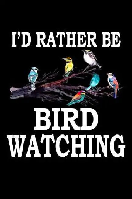 I'd Rather Be Bird Watching: Animal Nature Collection by Marko Marcus