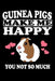 Guinea Pigs Make Me Happy You Not So Much: Animal Nature Collection by Marko Marcus