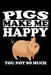 Pigs Make Me Happy You Not So Much: Animal Nature Collection by Marko Marcus