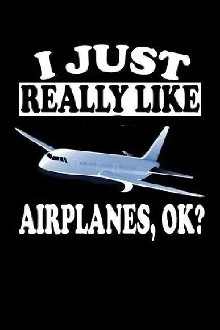 I Just Really Like Airplanes Ok?: Animal Nature Collection by Marko Marcus