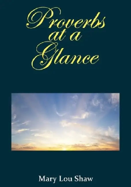 Proverbs at a Glance by Mary Lou Shaw