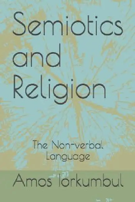 Semiotics and Religion: The Non- Verbal Language by Dhare Suraj