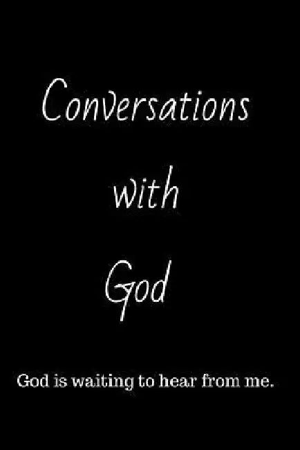 Conversations with God: God is waiting to hear from me. by Prepared Purpose