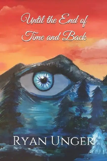 Until the End of Time and Back by Ryan Unger