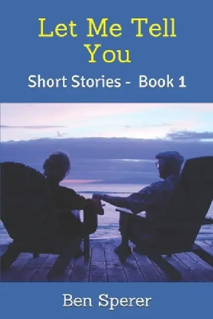 Let Me Tell You: Short Stories - Book 1 by Ben Sperer