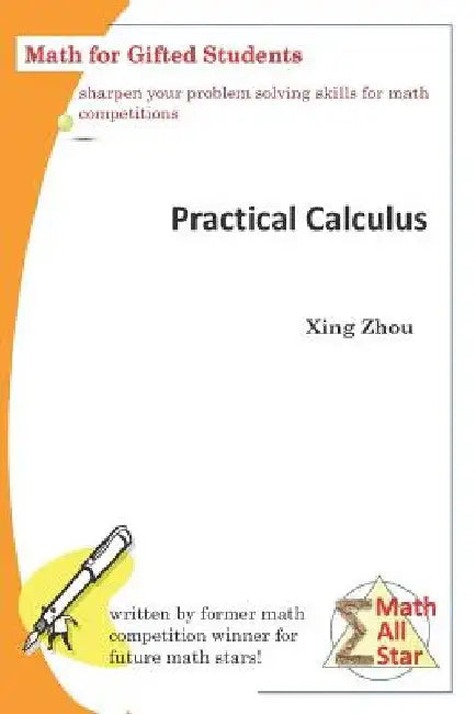 Practical Calculus: Math for Gifted Students by Xing Zhou