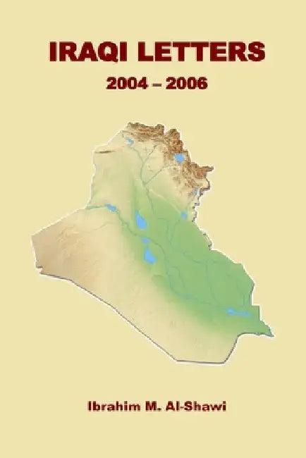 Iraqi Letters: 2004-2006 by Ibrahim Al-Shawi
