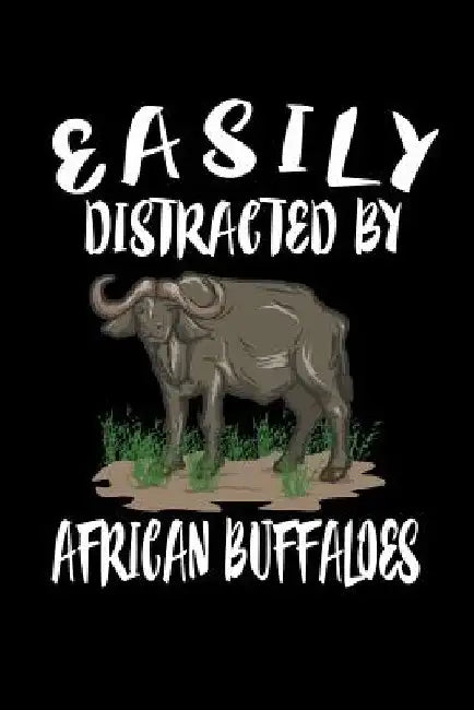 Easily Distracted By African Buffaloes: Animal Nature Collection by Marko Marcus