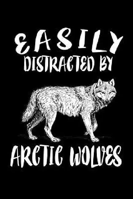 Easily Distracted By Arctic Wolves: Animal Nature Collection by Marko Marcus