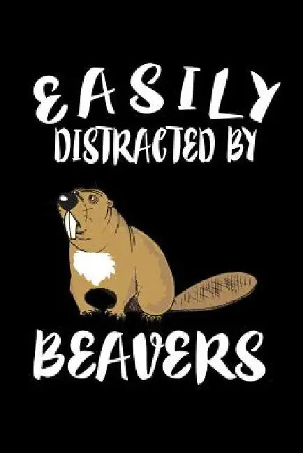 Easily Distracted By Beavers: Animal Nature Collection by Marko Marcus