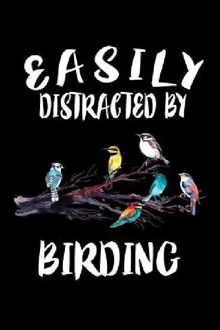 Easily Distracted By Birding: Animal Nature Collection by Marko Marcus