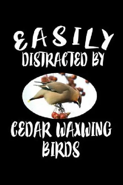 Easily Distracted By Cedar Waxwing Birds: Animal Nature Collection by Marko Marcus